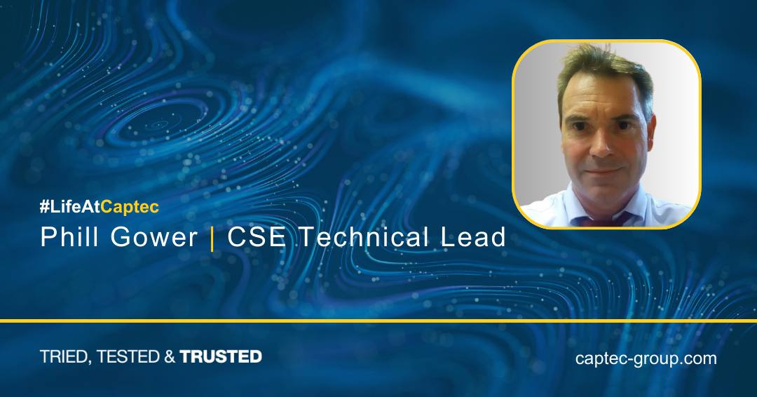 Life at Captec: Phill Gower, CSE Technical Lead